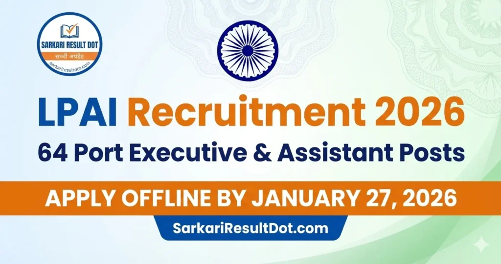 LPAI Recruitment 2026 Apply Offline for 64 Port Executive & Assistant Posts