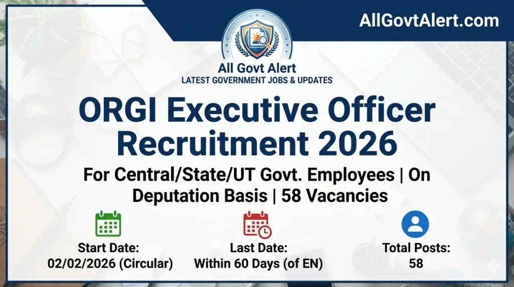 ORGI Executive Officer Recruitment 2026 Apply Offline for 58 Vacancies
